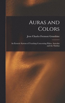 Jesse Charles Fremont Grumbine - Auras and Colors, Inbunden
