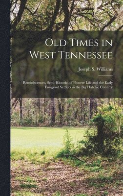 Joseph S Williams - Old Times in West Tennessee, Inbunden
