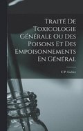 Trait De Toxicologie Gnrale Ou Des Poisons Et Des Empoisonnements En Gnral