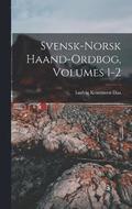 Svensk-Norsk Haand-Ordbog, Volumes 1-2