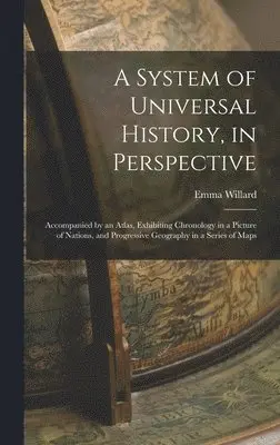 Emma Willard - System of Universal History, in Perspective, Inbunden. Tillgänglighet: Lägg i varukorg