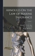Arnould On the Law of Marine Insurance; Volume 1