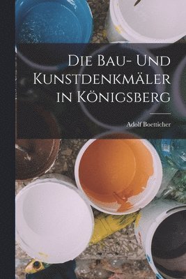 Adolf Boetticher - Bau- Und Kunstdenkmäler in Königsberg, Häftad. Tillgänglighet: Lägg i varukorg