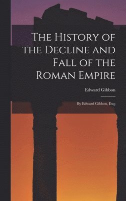 Edward Gibbon - History of the Decline and Fall of the Roman Empire, Inbunden