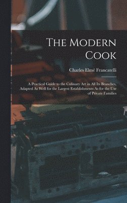 Charles Elmé Francatelli - Modern Cook, Inbunden. Tillgänglighet: Lägg i varukorg