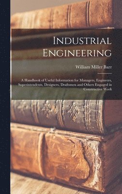 William Miller Barr - Industrial Engineering, Inbunden
