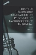 Trait De Toxicologie Gnrale Ou Des Poisons Et Des Empoisonnements En Gnral