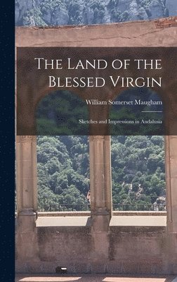William Somerset Maugham - Land of the Blessed Virgin, Inbunden