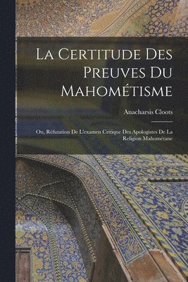 Anacharsis Cloots - Certitude Des Preuves Du Mahométisme, Häftad