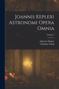 Joannis Kepleri Astronomi Opera Omnia; Volume 3