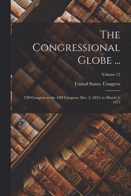United States Congress - Congressional Globe ..., Häftad