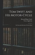 Tom Swift and His Motor-Cycle; Or, Fun and Adventures On the Road