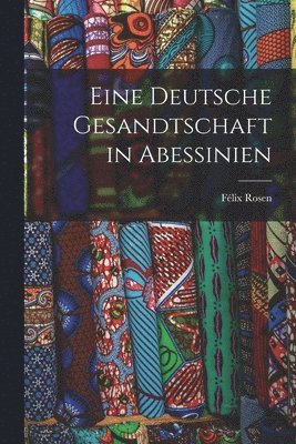 Félix Rosen - Eine Deutsche Gesandtschaft in Abessinien, Häftad