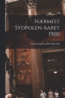 Carsten Egeberg Borchgrevink - Nærmest Sydpolen Aaret 1900, Häftad