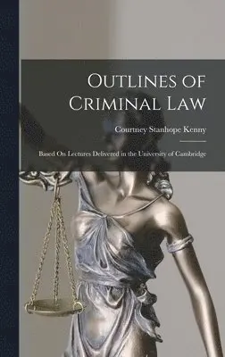 Courtney Stanhope Kenny - Outlines of Criminal Law, Inbunden. Tillgänglighet: Lägg i varukorg