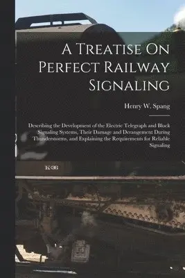 Treatise On Perfect Railway Signaling