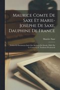 Maurice Comte De Saxe Et Marie-Josphe De Saxe, Dauphine De France