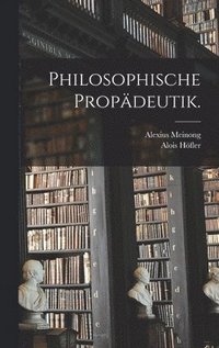 Philosophische Propadeutik.