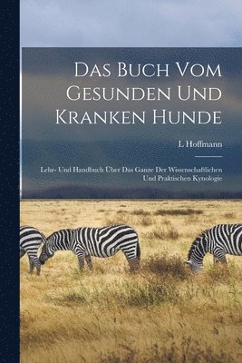 L Hoffmann - Buch Vom Gesunden Und Kranken Hunde, Häftad