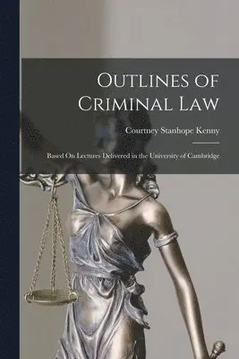 Courtney Stanhope Kenny - Outlines of Criminal Law, Häftad. Tillgänglighet: Lägg i varukorg