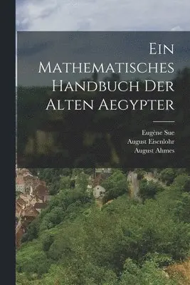 Mathematisches Handbuch der alten Aegypter