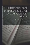 Discourses of Philoxenus, Bishop of Mabbgh, A.D. 485-519