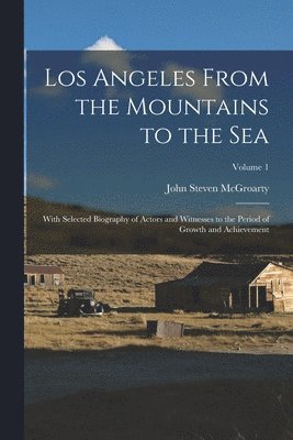 John Steven McGroarty - Los Angeles From the Mountains to the Sea, Häftad