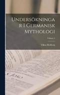 Undersoekningar I Germanisk Mythologi; Volume 1