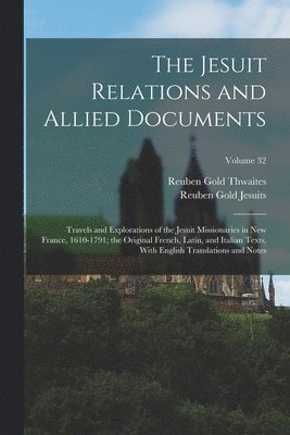 Reuben Gold Thwaites, Reuben Gold Jesuits - Jesuit Relations and Allied Documents, Häftad