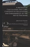 Method of Calculating the Cubic Contents of Excavations and Embankments, by the Aid of Diagrams