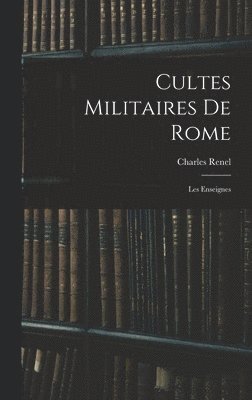 Charles Renel - Cultes Militaires De Rome, Inbunden. Tillgänglighet: Lägg i varukorg