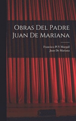 Francisco Pí Y Margall, Juan De Mariana - Obras Del Padre Juan De Mariana, Inbunden