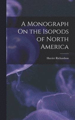 Harriet Richardson - Monograph On the Isopods of North America, Inbunden. Tillgänglighet: Tillfälligt slut