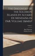 The Discovery of the Solomon Islands by Alvaro De Mendaa in 1568, Volume 1; Volume 7