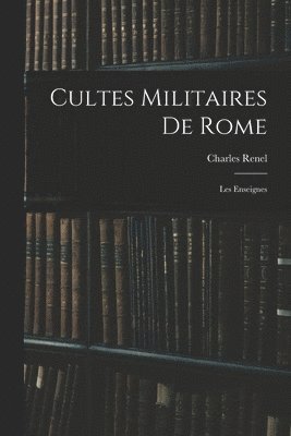 Charles Renel - Cultes Militaires De Rome, Häftad. Tillgänglighet: Lägg i varukorg
