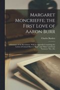 Margaret Moncrieffe; the First Love of Aaron Burr