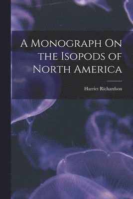 Harriet Richardson - Monograph On the Isopods of North America, Häftad. Tillgänglighet: Tillfälligt slut