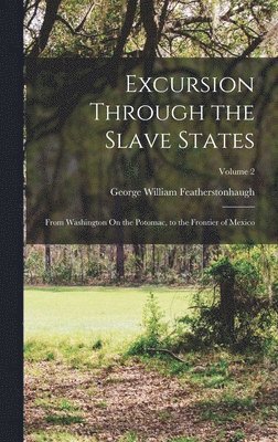 George William Featherstonhaugh - Excursion Through the Slave States, Inbunden. Tillgänglighet: Lägg i varukorg