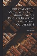 Narrative of the Wreck of the Lady Munro, On the Desolate Island of Amsterdam, October, 1833
