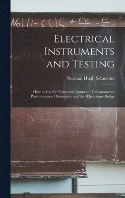Norman Hugh Schneider - Electrical Instruments and Testing, Inbunden. Tillgänglighet: Lägg i varukorg