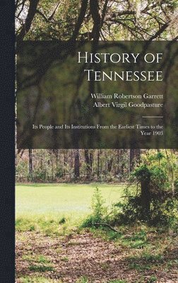 Albert Virgil Goodpasture, William Robertson Garrett - History of Tennessee, Inbunden