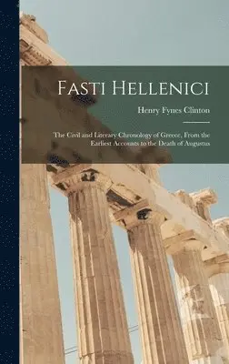 Henry Fynes Clinton - Fasti Hellenici, Inbunden. Tillgänglighet: Lägg i varukorg