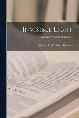 George Woodward Warder - Invisible Light, Häftad