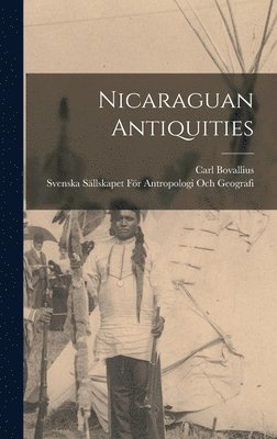 Carl Bovallius, Svenska Sällskapet För Antro Geografi - Nicaraguan Antiquities, Inbunden. Tillgänglighet: Tillfälligt slut