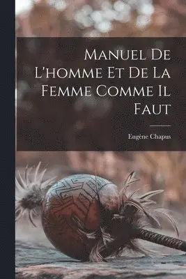 Eugène Chapus - Manuel De L'homme Et De La Femme Comme Il Faut, Häftad. Tillgänglighet: Lägg i varukorg