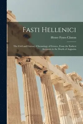 Henry Fynes Clinton - Fasti Hellenici, Häftad. Tillgänglighet: Lägg i varukorg