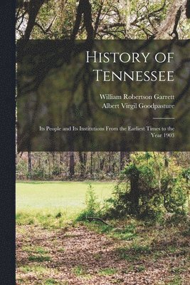 Albert Virgil Goodpasture, William Robertson Garrett - History of Tennessee, Häftad