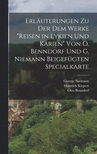 Erluterungen Zu Der Dem Werke &quot;reisen in Lykien Und Karien&quot; Von O. Benndorf Und G. Niemann Beigefgten Specialkarte