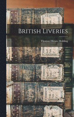 Thomas Hiram Holding - British Liveries, Inbunden. Tillgänglighet: Lägg i varukorg