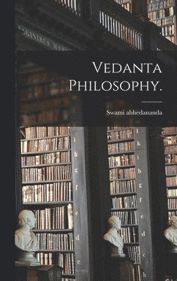 Swami Abhedananda - Vedanta Philosophy., Inbunden. Tillgänglighet: Lägg i varukorg